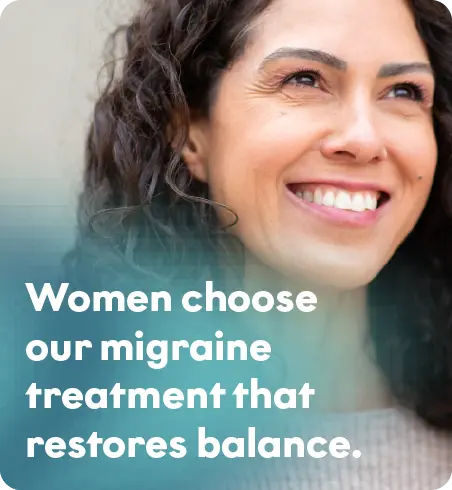 Women choose migraine treatment that restores balance.